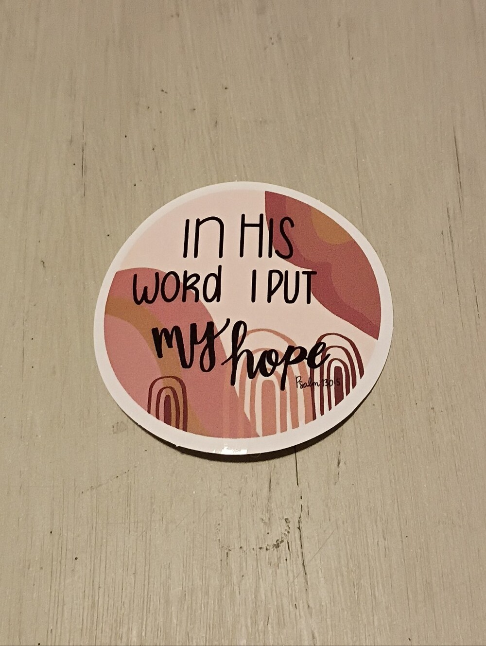 10/$10 Sticker Decal - In His Word I Put My Hope - Psalms 130:5 - Brand New